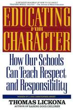 Educating for Character: How Our Schools Can Teach Respect and Responsibility