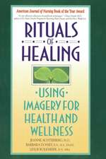 Rituals of Healing: Using Imagery for Health and Wellness