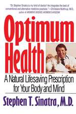 Optimum Health: A Natural Lifesaving Prescription for Your Body and Mind