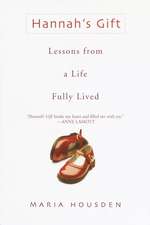 Hannah's Gift: Lessons from a Life Fully Lived