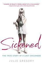 Sickened: The True Story of a Lost Childhood