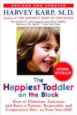 The Happiest Toddler on the Block: How to Eliminate Tantrums and Raise a Patient, Respectful, and Cooperative One- To Four-Year-Old