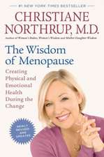 The Wisdom of Menopause (Revised Edition): Creating Physical and Emotional Health During the Change