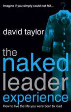 Taylor, D: The Naked Leader Experience