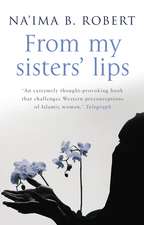 From My Sisters' Lips: A Compelling Celebration of Womanhood - And a Unique Glimpse Into the World of Islam