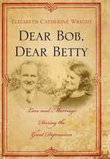 Dear Bob, Dear Betty: Love and Marriage During the Great Depression