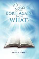 You Are Born Again, Now What?