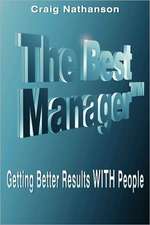 The Best Manager: Getting Better Results with People