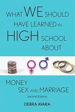 What We Should Have Learned in High School about Money, Sex and Marriage