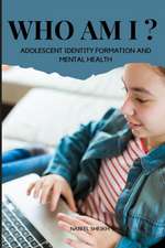 Who Am I? Adolescent Identity Formation and Mental Health