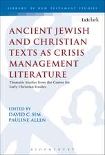 Ancient Jewish and Christian Texts as Crisis Management Literature: Thematic Studies from the Centre for Early Christian Studies