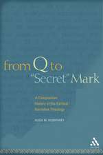 From Q to "Secret" Mark: A Composition History of the Earliest Narrative Theology