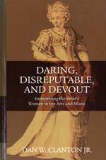 Daring, Disreputable and Devout: Interpreting the Hebrew Bible's Women in the Arts and Music