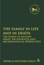 The Family in Life and in Death: The Family in Ancient Israel: Sociological and Archaeological Perspectives