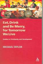 Eat, Drink and Be Merry, for Tomorrow We Live: Studies in Christianity and Development