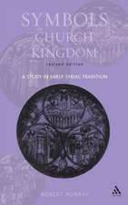 Symbols of Church and Kingdom - New Edition: A Study in Early Syriac Tradition