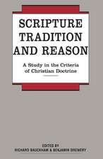 Scripture, Tradition and Reason: A Study in the Criteria of Christian Doctrine