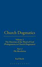 Church Dogmatics: Volume 1 - The Doctrine of the Word of God (Prolegomena to Church Dogmatics) Part 2 - The Revelation