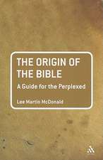 The Origin of the Bible: A Guide For the Perplexed