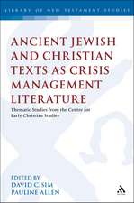 Ancient Jewish and Christian Texts as Crisis Management Literature: Thematic Studies from the Centre for Early Christian Studies