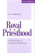 Royal Priesthood: A Theology of Ordained Ministry