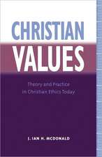 Christian Values: Theory and Practice in Christian Ethics Today