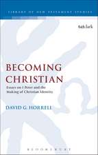 Becoming Christian: Essays on 1 Peter and the Making of Christian Identity