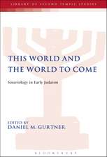 This World and the World to Come: Soteriology in Early Judaism