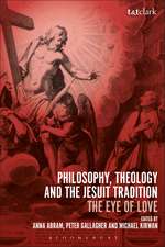 Philosophy, Theology and the Jesuit Tradition: 'The Eye of Love'