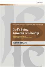 God's Being Towards Fellowship: Schleiermacher, Barth, and the Meaning of ‘God is Love’