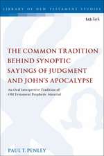 The Common Tradition Behind Synoptic Sayings of Judgment and John's Apocalypse: An Oral Interpretive Tradition of Old Testament Prophetic Material