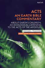 Acts: An Earth Bible Commentary: About Earth's Children: An Ecological Listening to the Acts of the Apostles