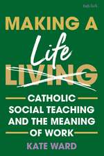 Making a Life: Catholic Social Teaching and the Meaning of Work