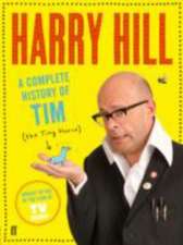 Hill, H: A Complete History of Tim (the Tiny Horse)