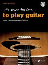 It's Never Too Late . . . to Play Guitar