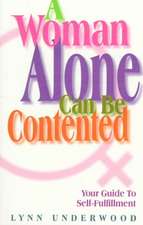 A Woman Alone Can Be Contented: Your Guide to Self-Fulfillment