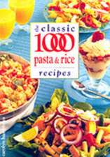 Classic 1000 Pasta & Rice Recipes: Induce Better Health and Well-Being