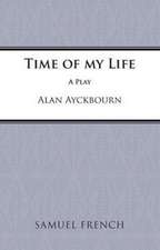 Time of My Life: A Play