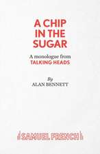 A Chip in the Sugar - A Monologue from Talking Heads: A Play