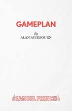 Gameplan - A Comedy: A Comedy