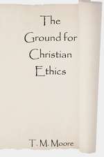 The Ground for Christian Ethics