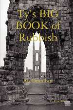 Ty's Big Book of Rubbish: An Omnibus