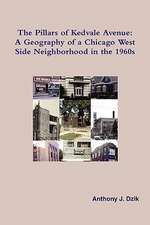 The Pillars of Kedvale Avenue: A Geography of a Chicago West Side Neighborhood in the 1960s