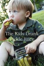 The Kids Drank Pickle Juice