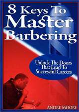 8 Keys to Master Barbering