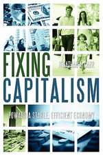 Fixing Capitalism: Toward a Stable, Efficient Economy