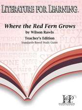 Literature for Learning Where the Red Fern Grows Standards-Based Study Guide Teacher's Edition