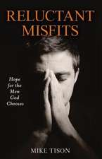 Reluctant Misfits: Hope for the Men God Chooses