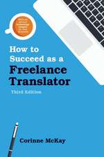 How to Succeed as a Freelance Translator, Third Edition