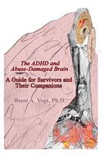 Vogt, B: ADHD & ABUSE-DAMAGED BRAIN